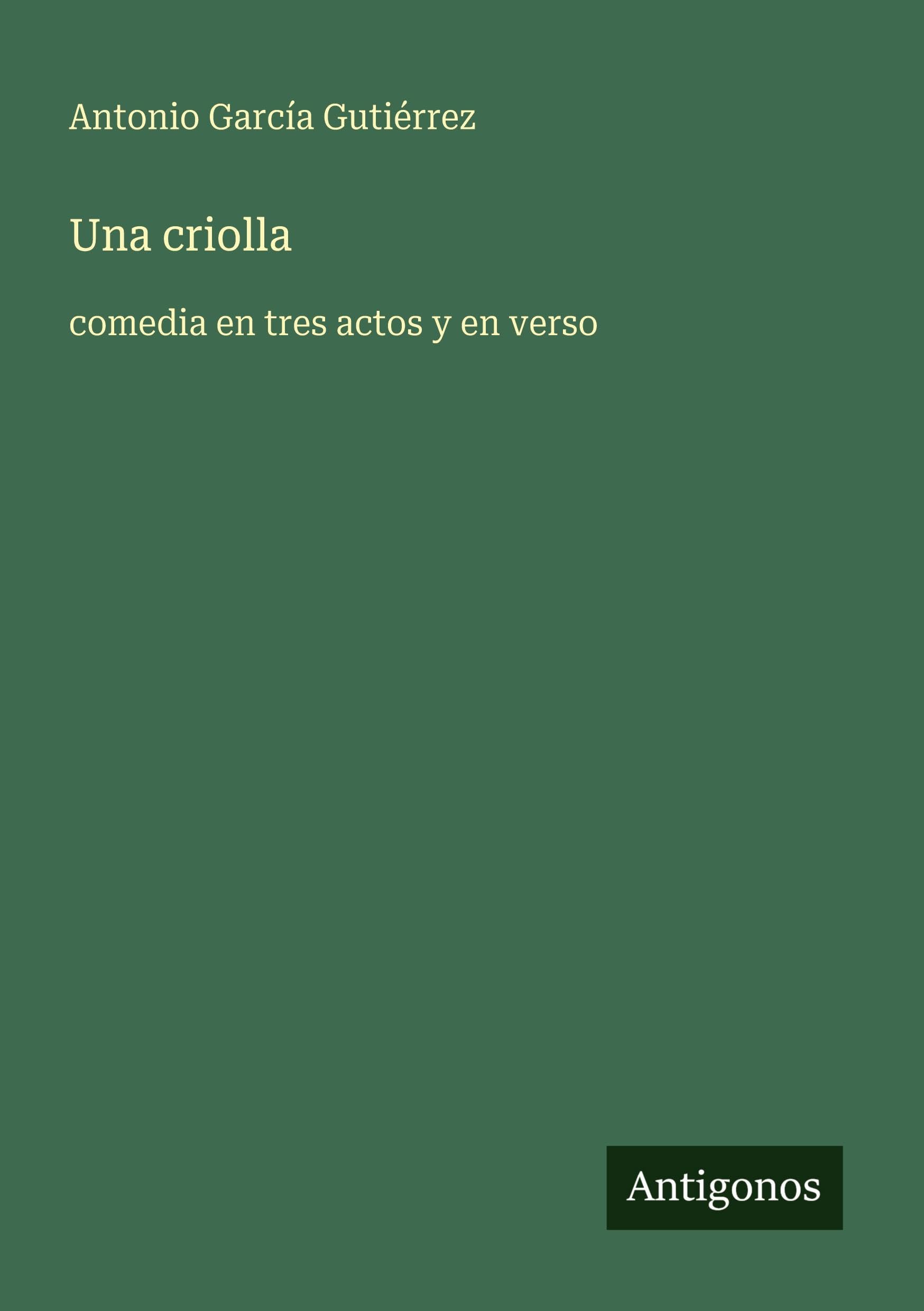 Una criolla: comedia en tres actos y en verso