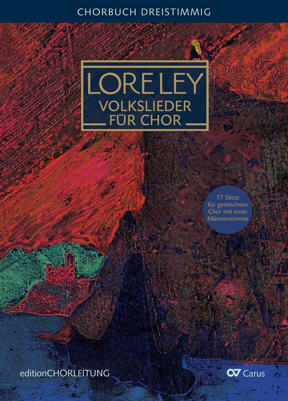 LORELEY. Volkslieder für dreistimmigen Chor (SAM): editionCHORLEITUNG (LIEDERPROJEKT)
