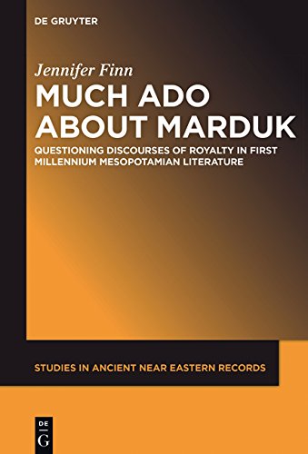 Much Ado about Marduk: Questioning Discourses of Royalty in First Millennium Mesopotamian Literature (Studies in Ancient Near Eastern Records (SANER), Band 16)