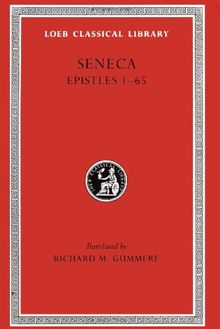 Seneca V4 Epistles 1-65 (Loeb Classical Library)