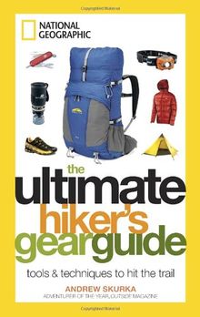 The Ultimate Hiker's Gear Guide: Tools and Techniques to Hit the Trail