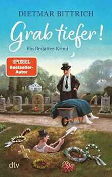 Grab tiefer!: Ein Bestatterkrimi | Rabenschwarze Krimikomödie über drei arbeitslose Künstler, die mit einer mordsmäßig guten Idee ins Bestattergeschäft einsteigen