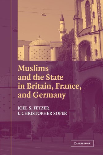 Muslims and the State in Britain, France, and Germany (Cambridge Studies in Social Theory, Religion and Politics)