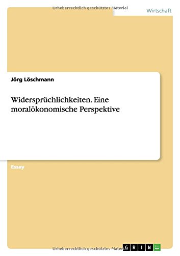 Widersprüchlichkeiten. Eine moralökonomische Perspektive
