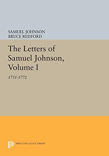 The Letters of Samuel Johnson, Volume I: 1731-1772 (Princeton Legacy Library)