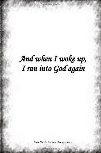 And when I woke up, I ran into God again