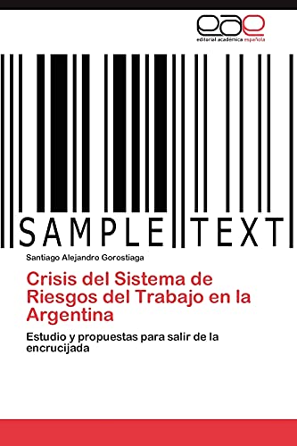Crisis del Sistema de Riesgos del Trabajo en la Argentina: Estudio y propuestas para salir de la encrucijada
