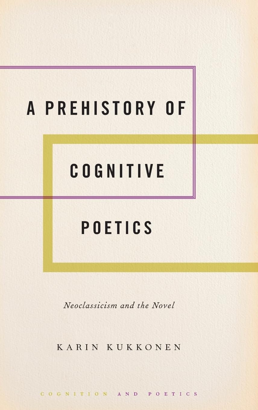 Prehistory of Cognitive Poetics: Neoclassicism and the Novel (Cognition and Poetics)