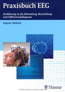 Praxisbuch EEG: Einführung in die Befundung, Beurteilung und Differenzialdiagnose