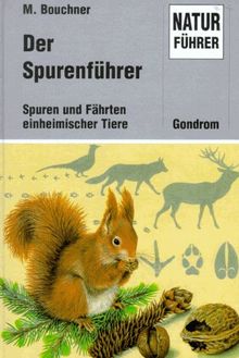 Der Spurenführer: Spuren und Fährten einheimischer Tiere