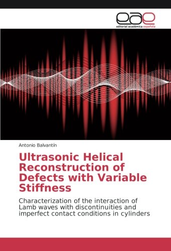 Ultrasonic Helical Reconstruction of Defects with Variable Stiffness: Characterization of the interaction of Lamb waves with discontinuities and imperfect contact conditions in cylinders