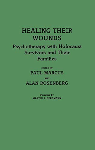 Healing Their Wounds: Psychotherapy with Holocaust Survivors and Their Families