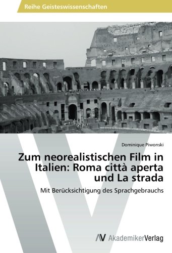 Zum neorealistischen Film in Italien: Roma città aperta und La strada: Mit Berücksichtigung des Sprachgebrauchs