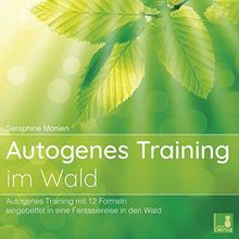 Autogenes Training im Wald {Autogenes Training mit 12 Formeln, eingebettet in eine Fantasiereise} Autogenes Training CD