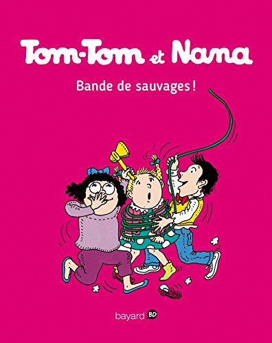 Tom-tom Et Nana, Tome 6 : Bande De Sauvages !