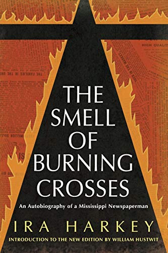 The Smell of Burning Crosses: An Autobiography of a Mississippi Newspaperman (Civil Rights in Mississippi Series)