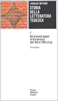 Storia della letteratura tedesca: 1 (Piccola biblioteca Einaudi)