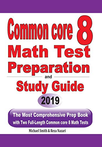 Common Core 8 Math Test Preparation and Study Guide: The Most Comprehensive Prep Book with Two Full-Length common core Math Tests
