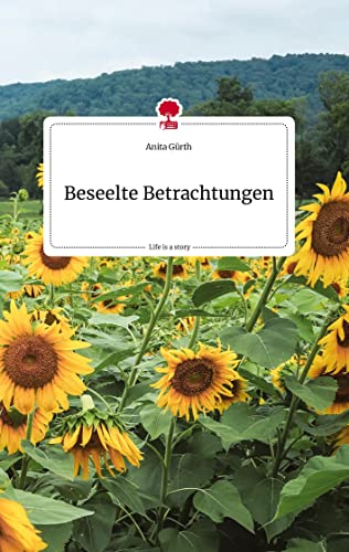 Beseelte Betrachtungen. Life is a Story - story.one