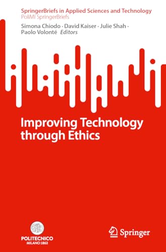 Improving Technology Through Ethics (SpringerBriefs in Applied Sciences and Technology)