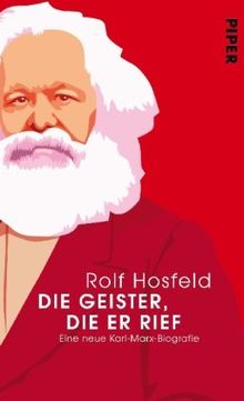 Die Geister, die er rief: Eine neue Karl-Marx-Biografie