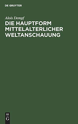 Die Hauptform mittelalterlicher Weltanschauung: Eine geisteswissenschaftliche Studie über die Summa