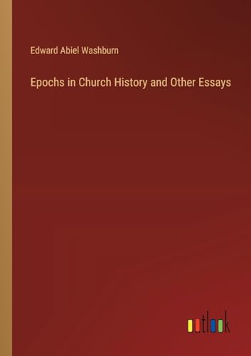 Epochs in Church History and Other Essays