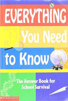 Everything You Need to Know : The Answer Book to School Survival