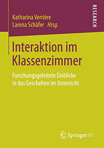 Interaktion im Klassenzimmer: Forschungsgeleitete Einblicke in das Geschehen im Unterricht