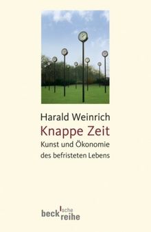 Knappe Zeit: Kunst und Ökonomie des befristeten Lebens