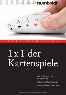 1 x 1 der Kartenspiele. Von Bridge und Poker bis Schafkopf. Glücks- und Familienspiele. Kartentricks und vieles mehr: Von Bridge über Poker und Skat ... Familienspiele. Kartentricks und vieles mehr