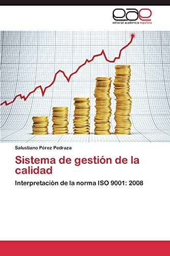 Sistema de gestión de la calidad: Interpretación de la norma ISO 9001: 2008