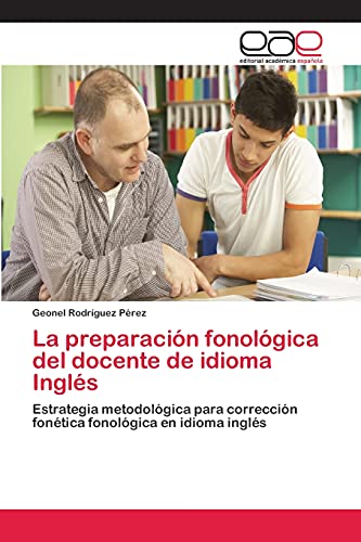 La preparación fonológica del docente de idioma Inglés: Estrategia metodológica para corrección fonética fonológica en idioma inglés