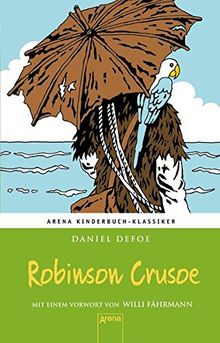 Robinson Crusoe: Arena Kinderbuch-Klassiker. Mit einem Vorwort von Willi Fährmann: von Defoe, Daniel | Buch | Zustand gut
