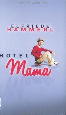 Hotel Mama. Nesthocker, Nervensägen und Neurosen