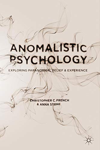 Anomalistic Psychology: Exploring Paranormal Belief and Experience