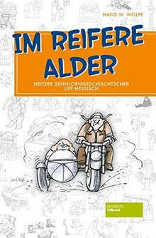 Im reifere Alder: Heitere Sennjorngeschischtscher uff Hessisch