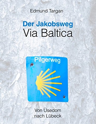 Der Jakobsweg - Via Baltica: Von Usedom nach Lübeck