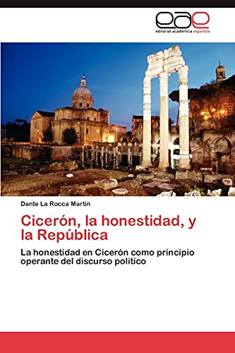 Cicerón, la honestidad, y la República: La honestidad en Cicerón como principio operante del discurso político