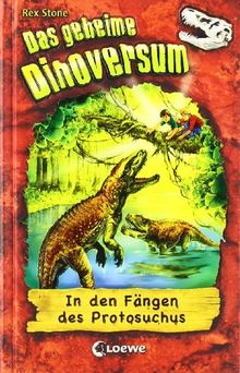 Das geheime Dinoversum 14. In den Fängen des Protosuchus