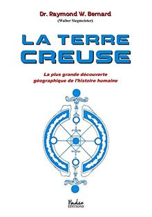 La terre creuse : La plus grande découverte géographique de l'histoire humaine