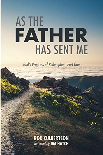 As The Father Has Sent Me: God’s Progress of Redemption: Part One