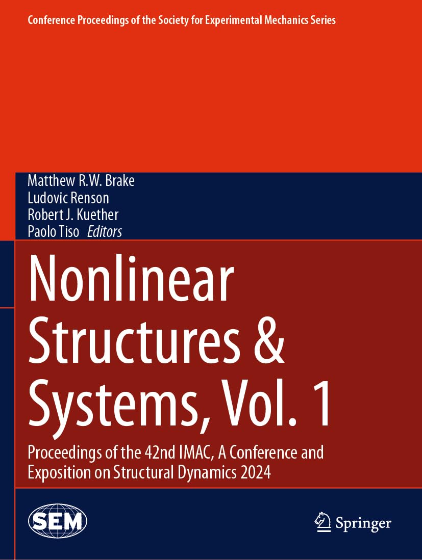 Nonlinear Structures & Systems, Vol. 1: Proceedings of the 42nd IMAC, A Conference and Exposition on Structural Dynamics 2024 (Conference Proceedings of the Society for Experimental Mechanics Series)