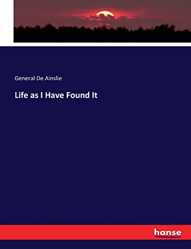 Life as I Have Found It