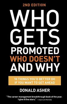 Who Gets Promoted, Who Doesn't, and Why, Second Edition: 12 Things You'd Better Do If You Want to Get Ahead