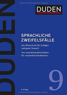 Sprachliche Zweifelsfälle: Das Wörterbuch für richtiges und gutes Deutsch (Duden - Deutsche Sprache in 12 Bänden)