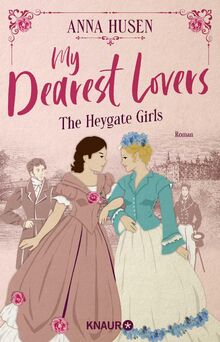 My Dearest Lovers. The Heygate Girls: Roman | Academy Romance im historischen Mädcheninternat an der Südküste Englands