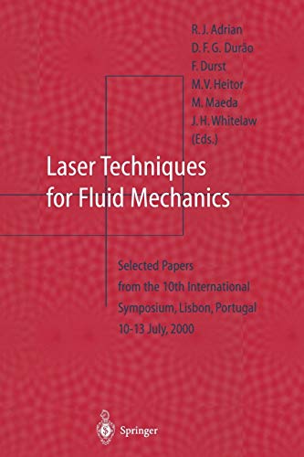 Laser Techniques for Fluid Mechanics: Selected Papers From The 10Th International Symposium Lisbon, Portugal July 10-13, 2000