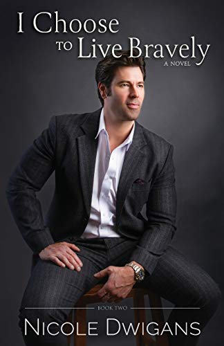 I Choose to Live Bravely: A Novel (Bravely Trilogy, Band 2)