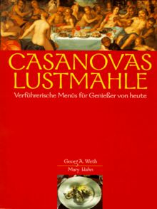 Casanovas Lustmahle. Verführerische Menüs für Genießer von heute